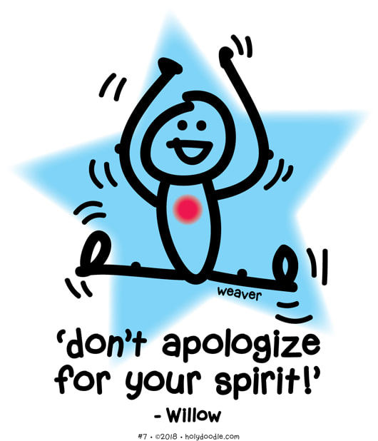 don't apologize for your spirit